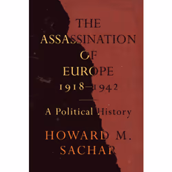 ISBN The Assassination of Europe, 1918-1942: A Political History, Anglais, 480 pages