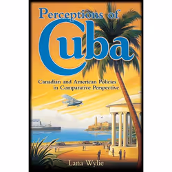 ISBN Perceptions of Cuba: Canadian and American Policies in Comparative Perspective, Anglais, 176 pages