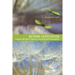 ISBN Beyond Expectation: Lesbian/Bi/Queer Women and Assisted Conception