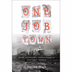ISBN One Job Town: Work, Belonging, and Betrayal in Northern Ontario, Anglais, 392 pages