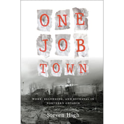 ISBN One Job Town: Work, Belonging, and Betrayal in Northern Ontario