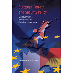 ISBN European Foreign and Security Policy: States, Power, Institutions, and American Hegemony, Anglais, 256 pages