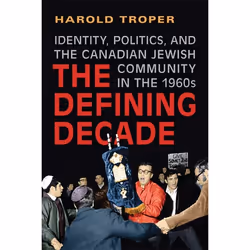 ISBN The Defining Decade: Identity, Politics, and the Canadian Jewish Community in the 1960s, Anglais, 384 pages