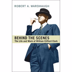 ISBN Behind the Scenes: The Life and Work of William Clifford Clark, Anglais, 560 pages
