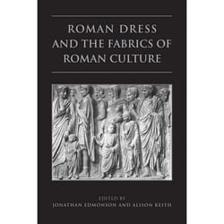 ISBN Roman Dress and theFabrics ofRoman Culture