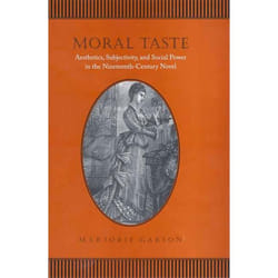 ISBN Moral Taste: Aesthetics, Subjectivity, and Social Power in the Nineteenth-Century Novel