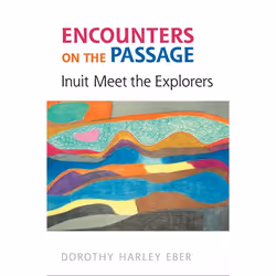 ISBN Encounters on thePassage: Inuit Meet the Explorers, Anglais, 196 pages