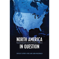 ISBN North America in Question: Regional Integration in an Era of Economic Turbulence