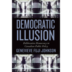ISBN Democratic Illusion: Deliberative Democracy in Canadian Public Policy