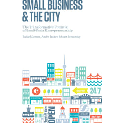 ISBN Small Business and the City: The Transformative Potential of Small Scale Entrepreneurship