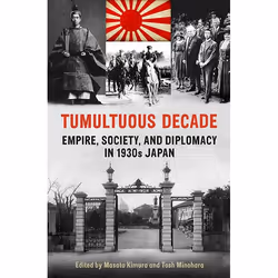ISBN Tumultuous Decade: Empire, Society, and Diplomacy in 1930s Japan, Anglais, 328 pages