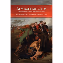 ISBN Remembering 1759: The Conquest of Canada in Historical Memory, Anglais, 336 pages