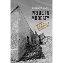 ISBN Pride in Modesty: Modernist Architecture and the Vernacular Tradition in Italy