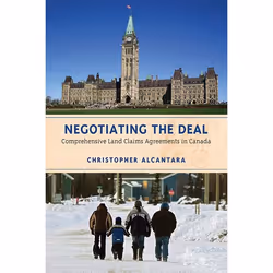 ISBN Negotiating the Deal: Comprehensive Land Claims Agreements in Canada, Anglais, 200 pages
