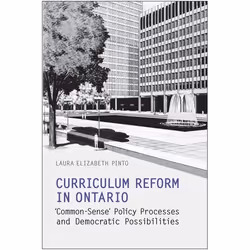 ISBN Curriculum Reform in Ontario: 'Common-Sense' Policy Processes and Democratic Possibilities, Anglais, 256 pages