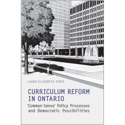 ISBN Curriculum Reform in Ontario: 'Common-Sense' Policy Processes and Democratic Possibilities
