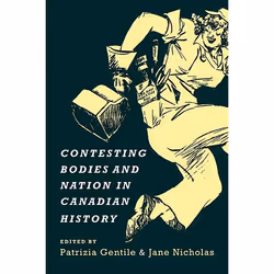 ISBN Contesting Bodies and Nation in Canadian History, Anglais, 448 pages