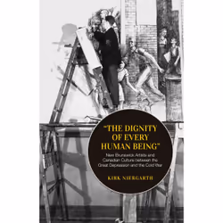 ISBN The Dignity of Every Human Being: New Brunswick Artists and Canadian Culture between the Great Depression and the Cold W ...