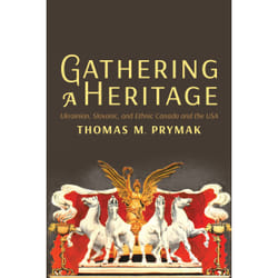 ISBN Gathering a Heritage: Ukrainian, Slavonic, and Ethnic Canada and the USA