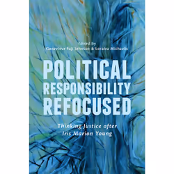 ISBN Political Responsibility Refocused: Thinking Justice after Iris Marion Young, Anglais, 184 pages