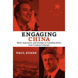 ISBN Engaging China: Myth, Aspiration, and Strategy in Canadian Policy from Trudeau to Harper