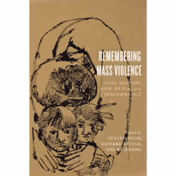 ISBN Remembering Mass Violence: Oral History, New Media and Performance, Anglais, 376 pages