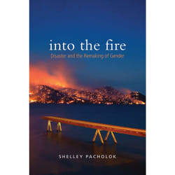 ISBN Into the Fire: Disaster and the Remaking of Gender