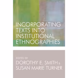 ISBN Incorporating Texts into Institutional Ethnographies, Anglais, 344 pages