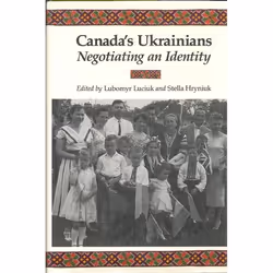 ISBN Canada's Ukrainians: Negotiating an Identity, Anglais, 510 pages