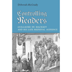 ISBN Controlling Readers: Guillaume de Machaut and His Late Medieval Audience