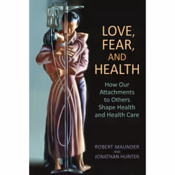 ISBN Love, Fear, and Health: How Our Attachments to Others Shape Health and Health Care, Anglais, 344 pages