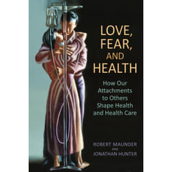 ISBN Love, Fear, and Health: How Our Attachments to Others Shape Health and Health Care