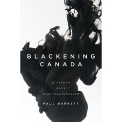 ISBN Blackening Canada: Diaspora, Race, Multiculturalism
