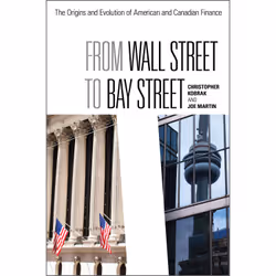 ISBN From Wall Street to Bay Street: The Origins and Evolution of American and Canadian Finance, Anglais, 416 pages