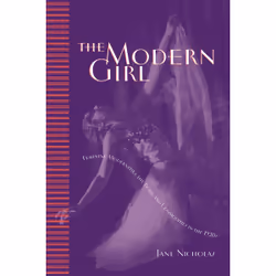 ISBN The Modern Girl: Feminine Modernities, the Body, and Commodities in the 1920s, Anglais, 320 pages