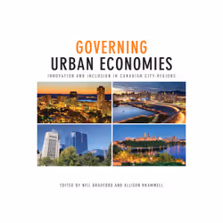 ISBN Governing Urban Economies: Innovation and Inclusion in Canadian City Regions, Anglais, 360 pages
