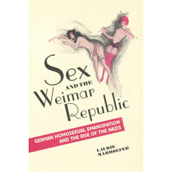 ISBN Sex and the Weimar Republic: German Homosexual Emancipation and the Rise of the Nazis