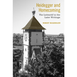 ISBN Heidegger and Homecoming: The Leitmotif in the Later Writings