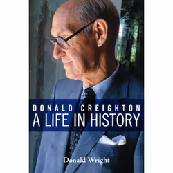 ISBN Donald Creighton: A Life in History, Anglais, 496 pages