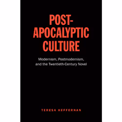 ISBN Post-Apocalyptic Culture: Modernism, Postmodernism, and the Twentieth-Century Novel, Anglais, 218 pages