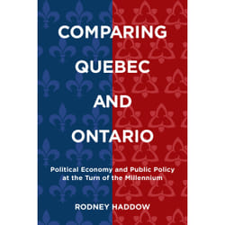 ISBN Comparing Quebec and Ontario: Political Economy and Public Policy at the Turn of the Millennium
