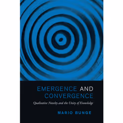 ISBN Emergence and Convergence: Qualitative Novelty and the Unity of Knowledge, Anglais, 344 pages