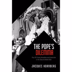 ISBN The Pope's Dilemma: Pius XII Faces Atrocities and Genocide in the Second World War, Anglais, 424 pages