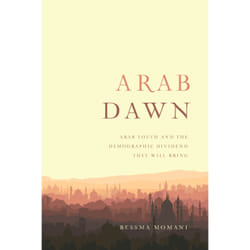 ISBN Arab Dawn: Arab Youth and the Demographic Dividend They Will Bring
