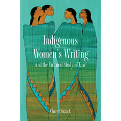 ISBN Indigenous Women's Writing and the Cultural Study of Law