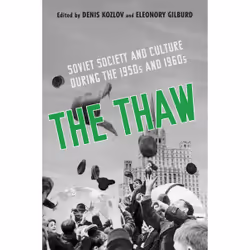 ISBN The Thaw: Soviet Society and Culture during the 1950s and 1960s, Anglais, 528 pages