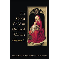 ISBN The Christ Child in Medieval Culture: Alpha es et O!
