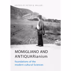 ISBN Momigliano and Antiquarianism: Foundations of the Modern Cultural Sciences, Anglais, 416 pages