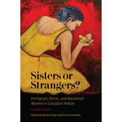 ISBN Sisters or Strangers?: Immigrant, Ethnic, and Racialized Women in Canadian History, Second Edition