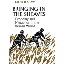 ISBN Bringing in the Sheaves: Economy and Metaphor in the Roman World
